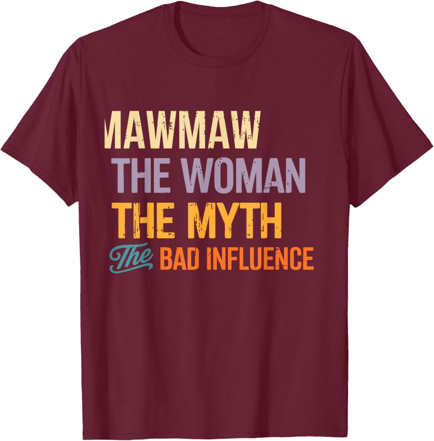Mawmaw The Woman The Myth The Bad Vintage Funny Mother's Day T-Shirt - T-Shirt | Maroon