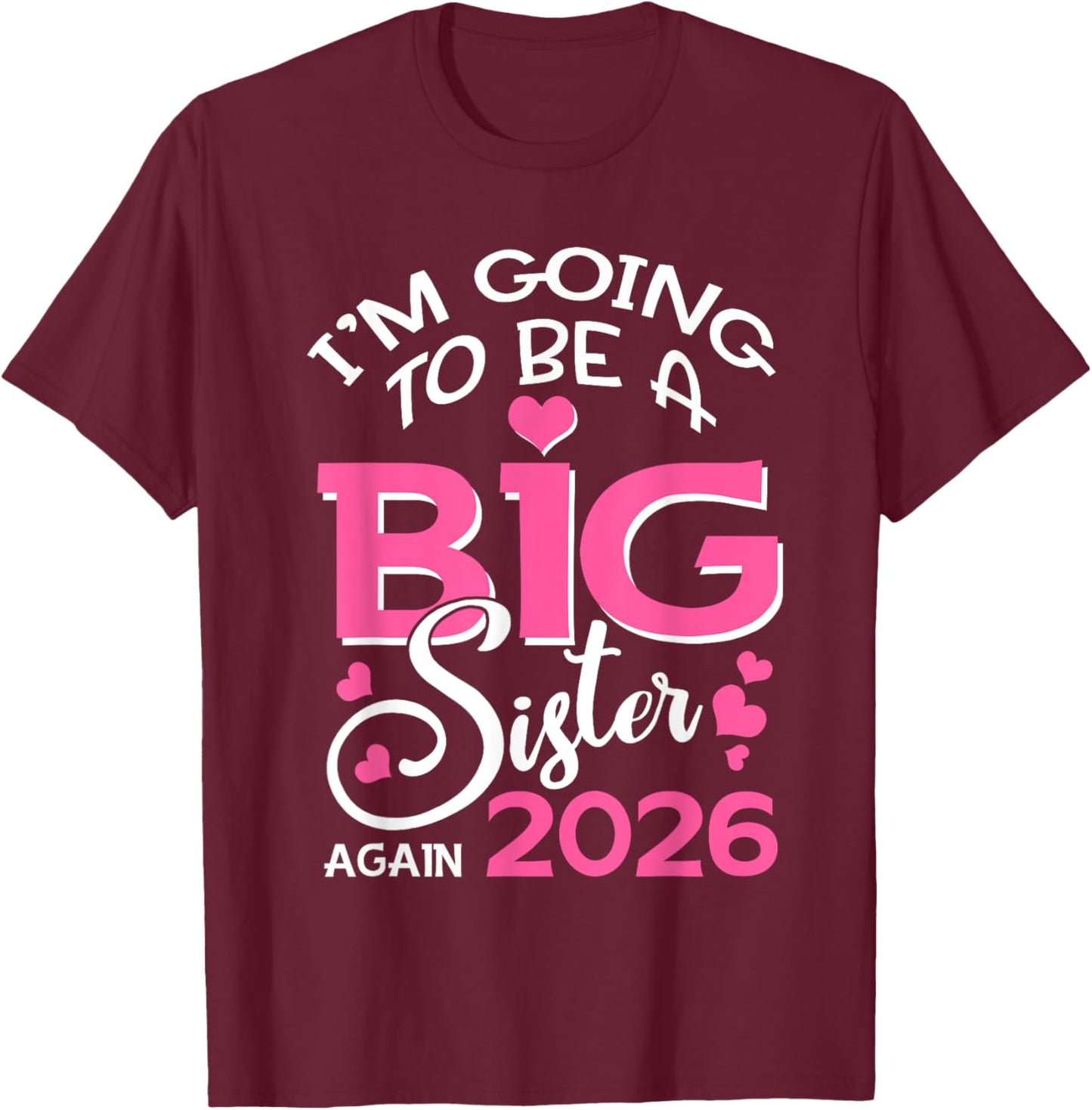 I'm Going To Be A Big Sister Again 2026 Pregnancy T-Shirt - T-Shirt | Maroon