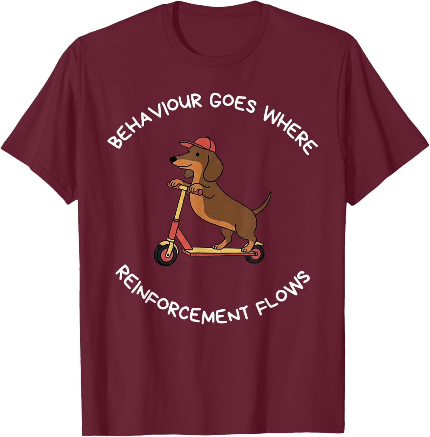 Dachshund Behavior Goes Where Reinforcement Flows RBT ABA T-Shirt - T-Shirt | Maroon