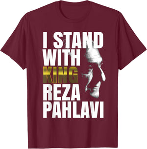 I Stand with King Reza Pahlavi T-Shirt - T-Shirt | Maroon