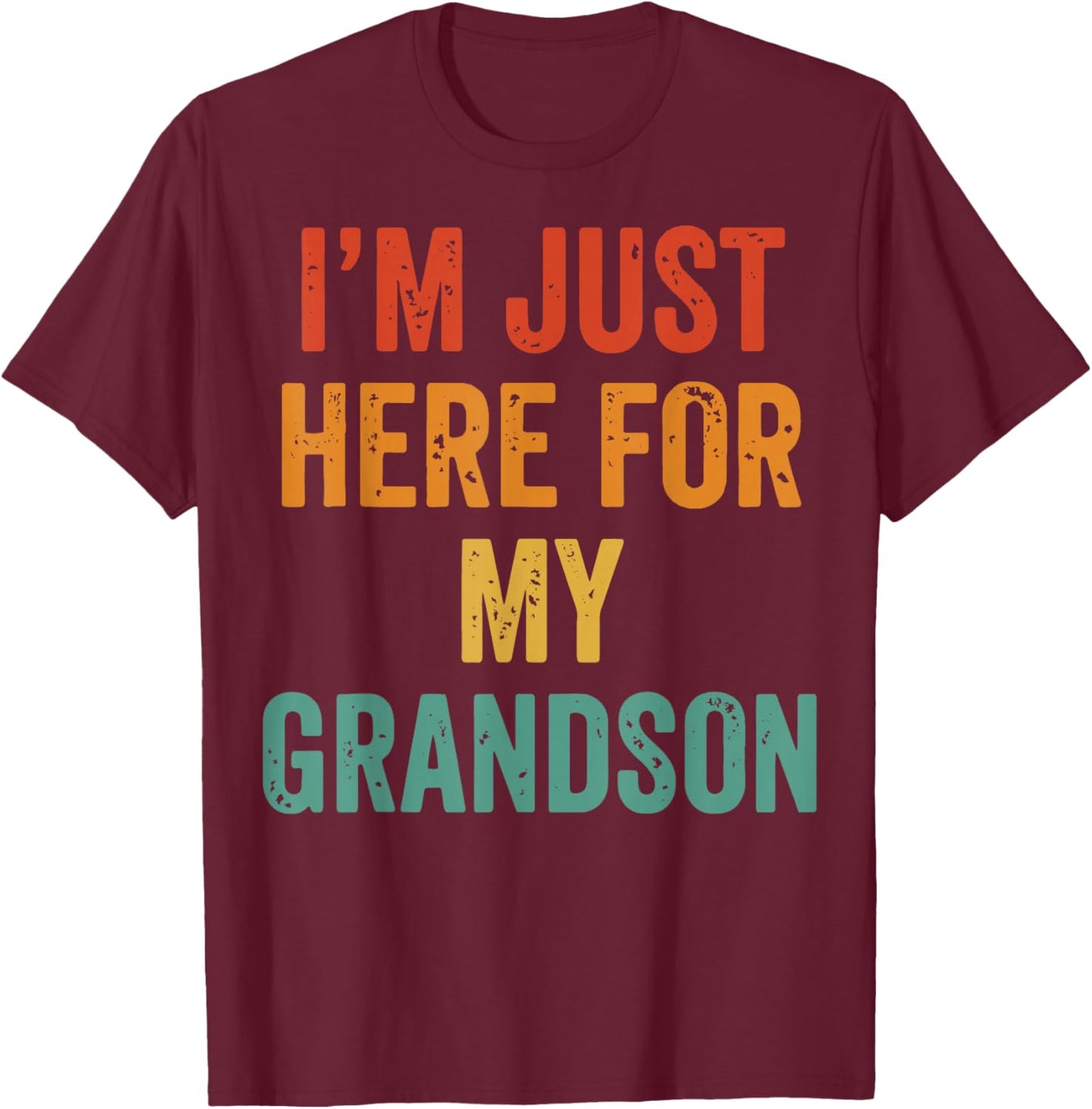 I'm Just Here for My Grandson T-Shirt - T-Shirt | Maroon