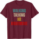 Funny Coworker Walking Talking HR Nightmare T-Shirt - T-Shirt | Maroon