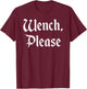 Wench Please Funny Renaissance Faire Medieval T-Shirt - T-Shirt | Maroon