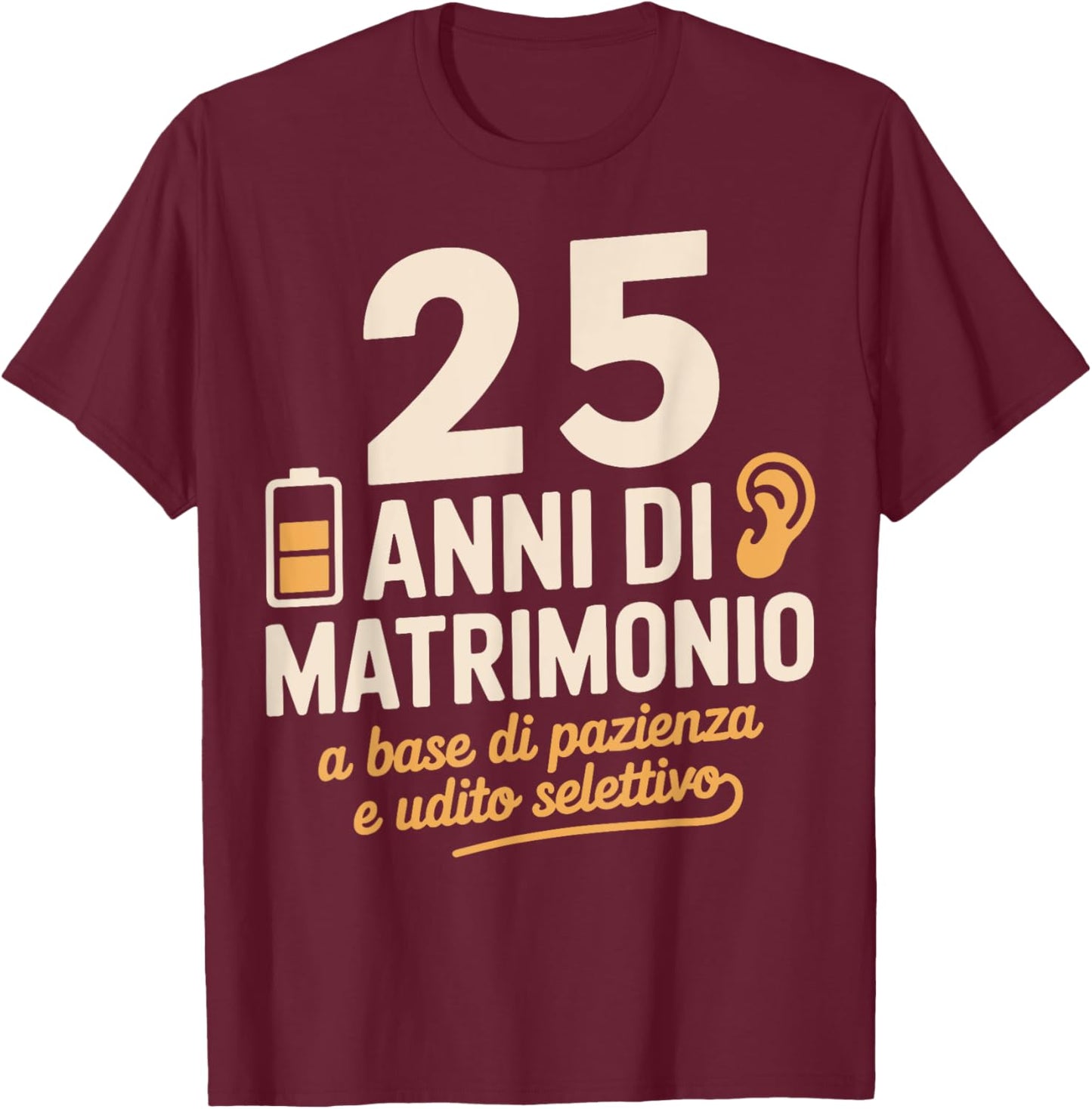 25 Anni di Matrimonio a base di pazienza e udito selettivo T-Shirt - T-Shirt | Maroon