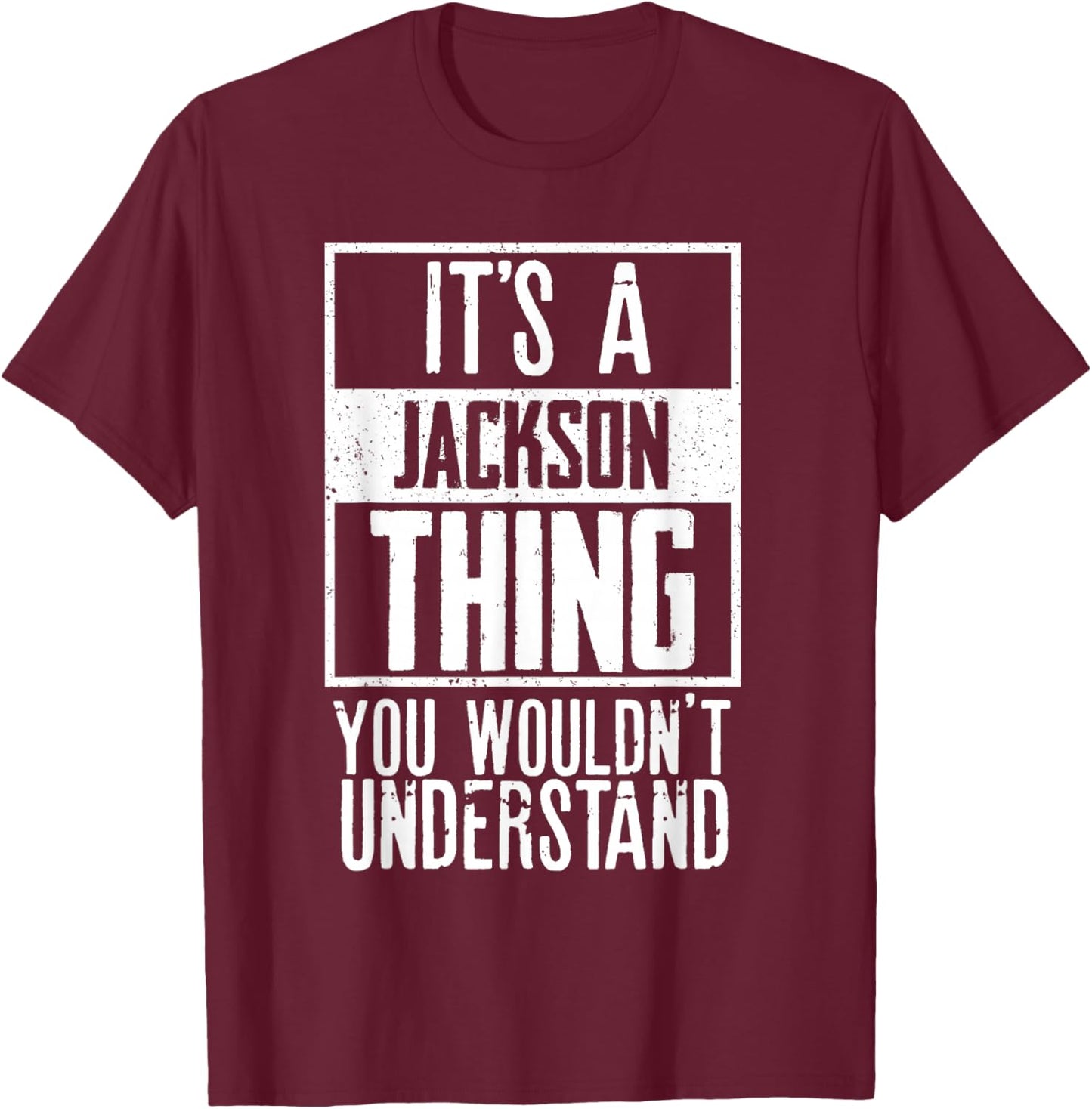 Its A Jackson Thing You Wouldnt Understand T-Shirt - T-Shirt | Maroon