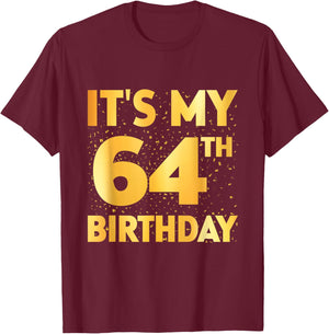 It's My 64th Birthday 64 Year Old Birthday 64th Birthday T-Shirt - T-Shirt | Maroon