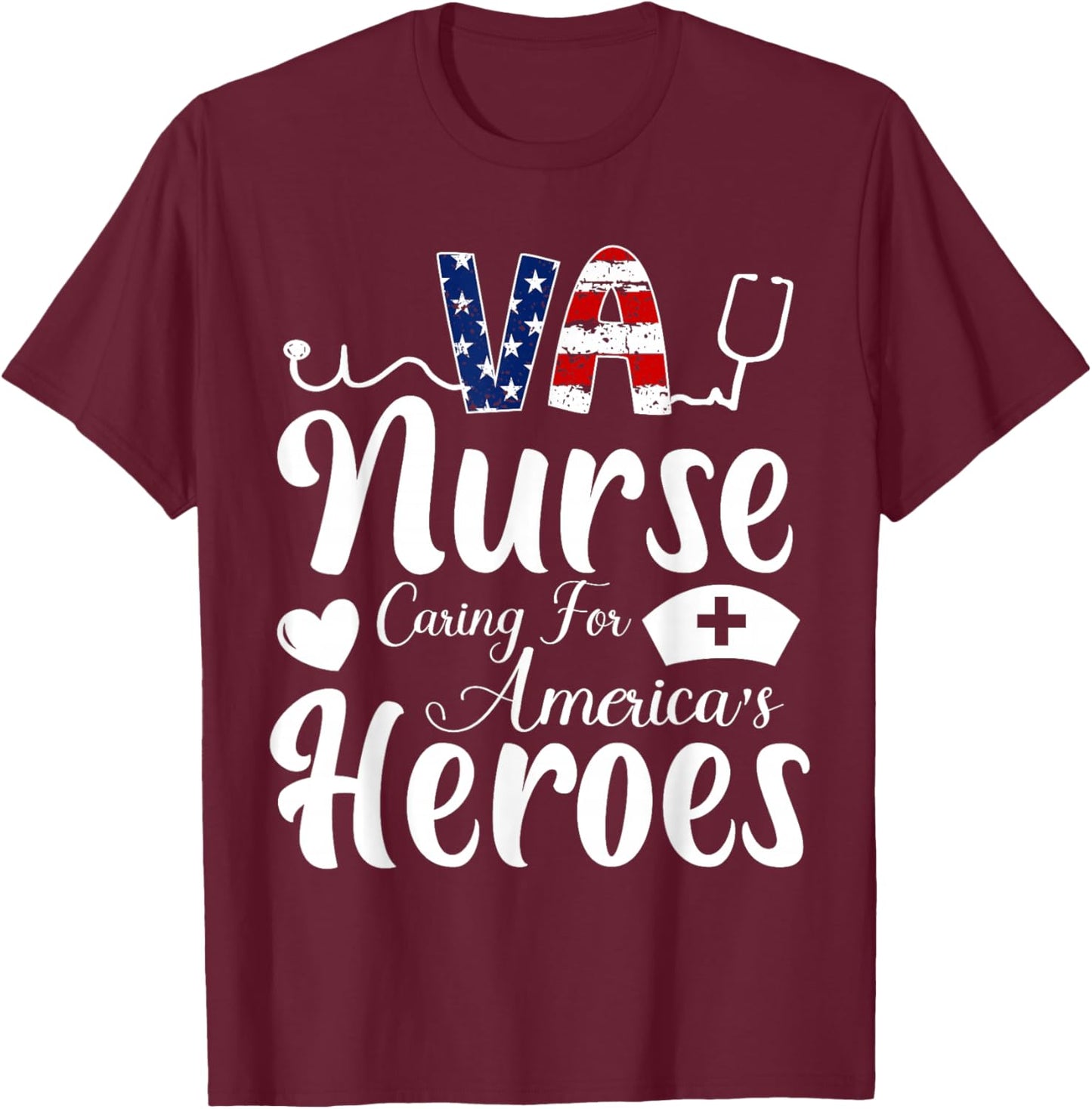 VA Nurse Caring For America's Heroes Nurse Day T-Shirt - T-Shirt | Maroon