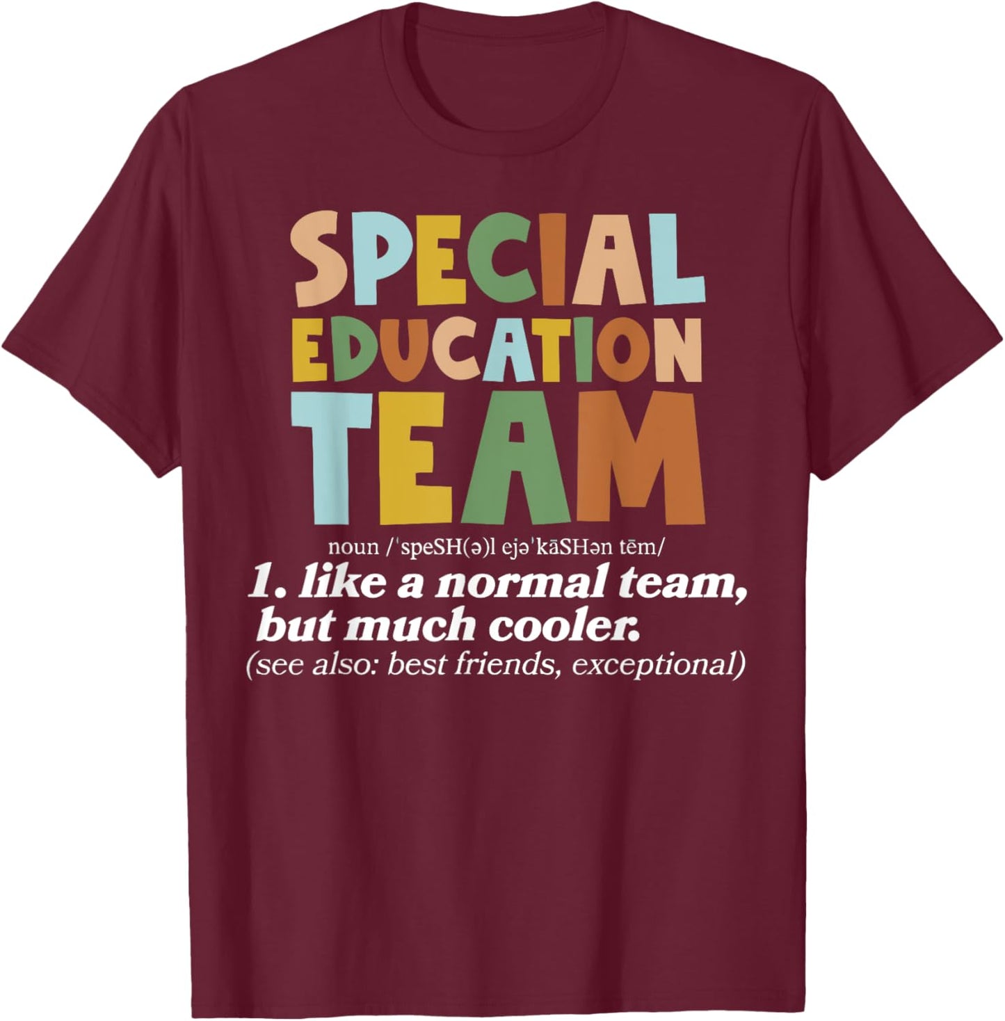 Special Education Team Definition SPED Teacher Inspirational T-Shirt - T-Shirt | Maroon