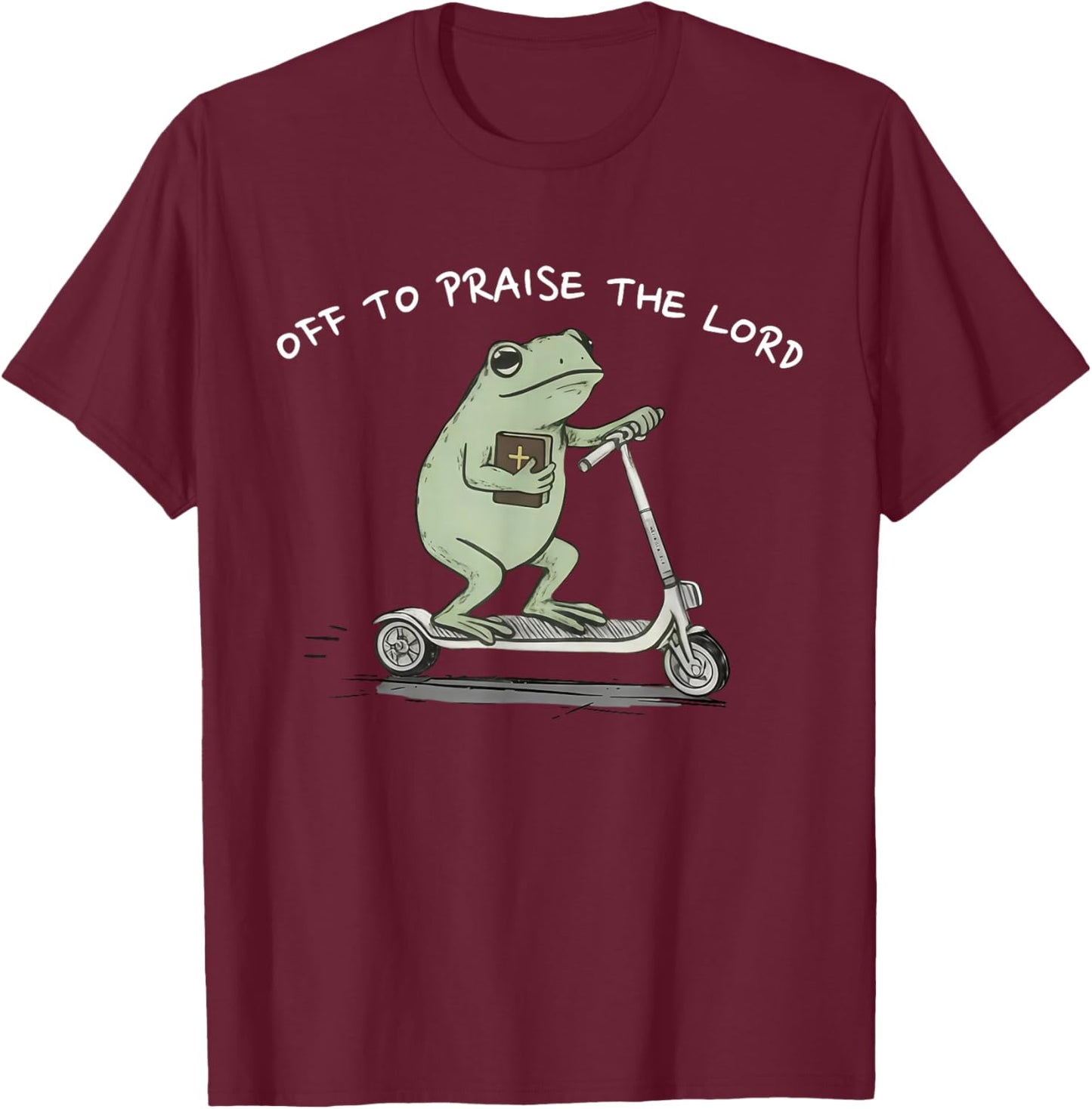Off to Praise The Lord T-Shirt - T-Shirt | Maroon