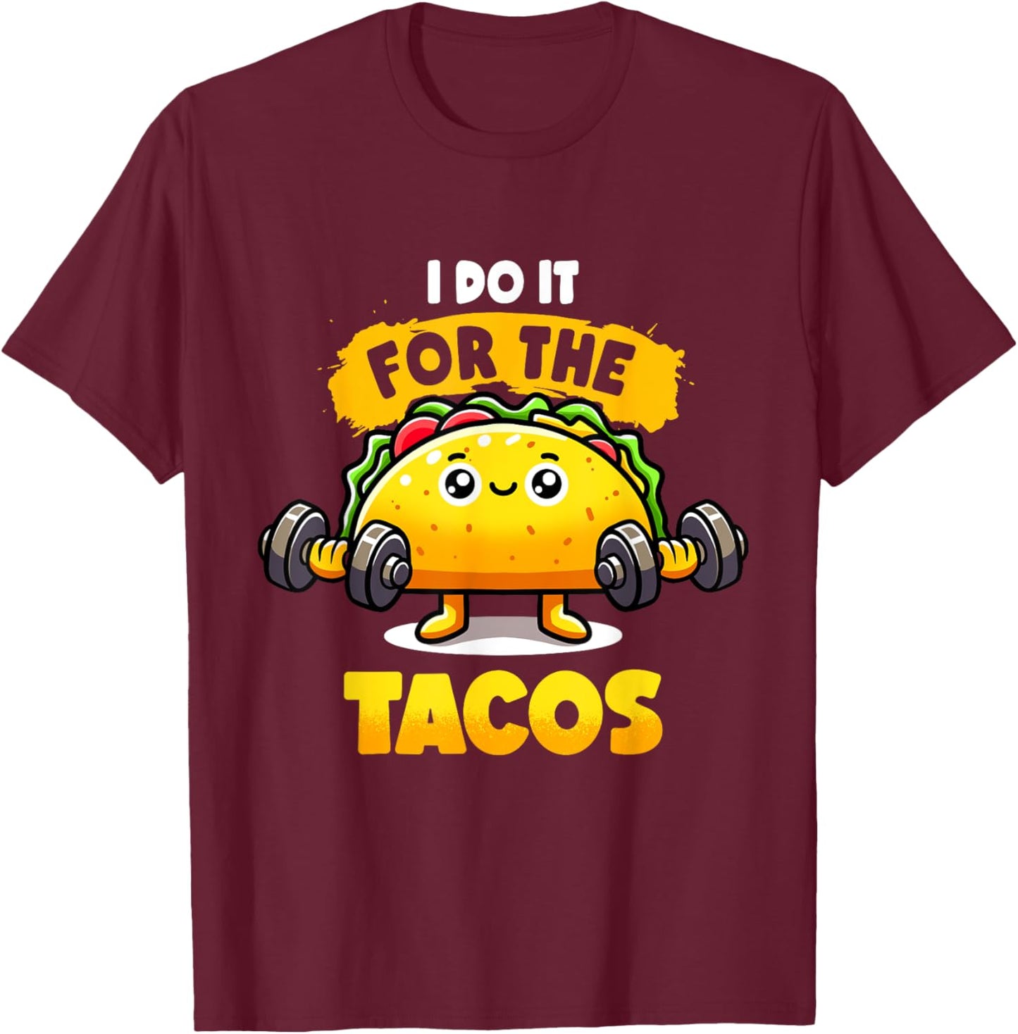 I Do It For The Tacos Funny Gym Taco Workout Fitness Taco T-Shirt - T-Shirt | Maroon