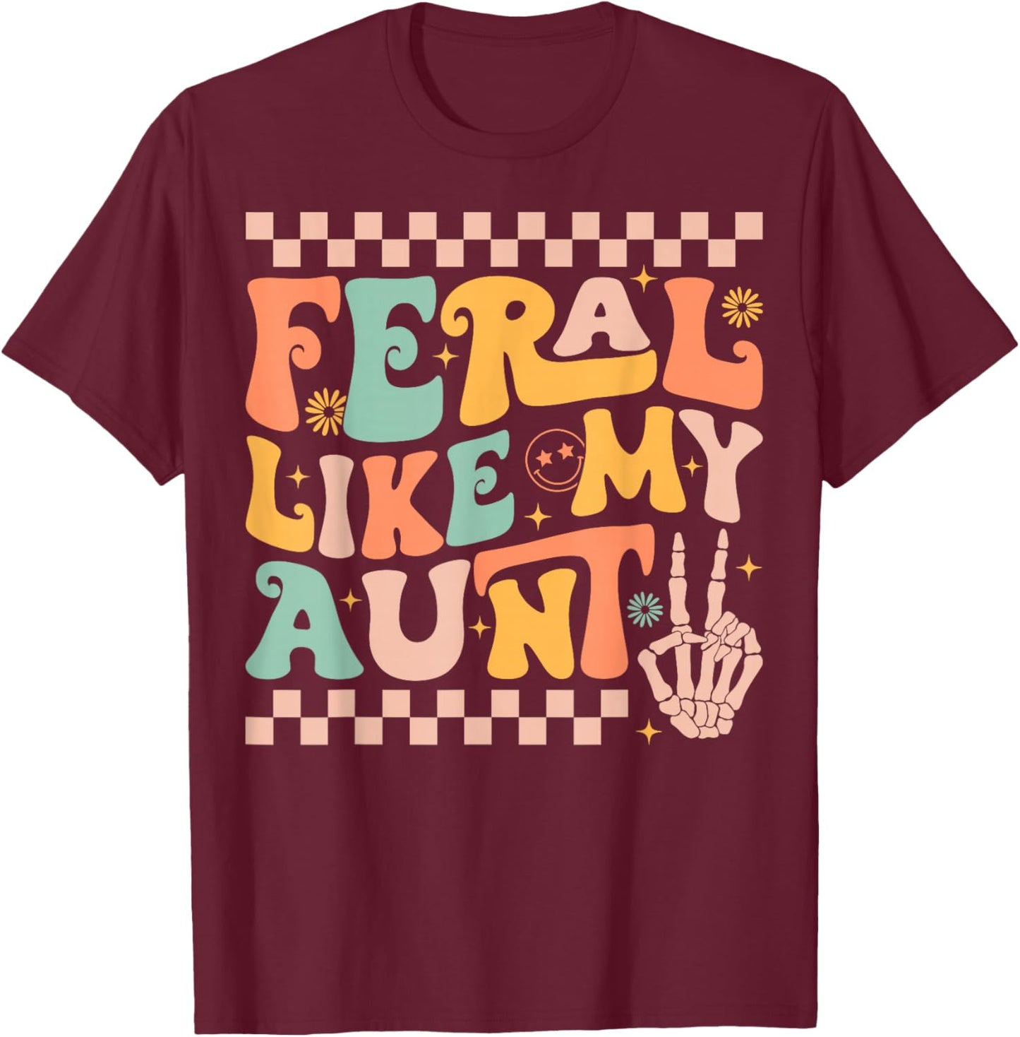 Feral Like My Aunt Funny Feral Nephew Niece Aunt Mothers Day T-Shirt - T-Shirt | Maroon