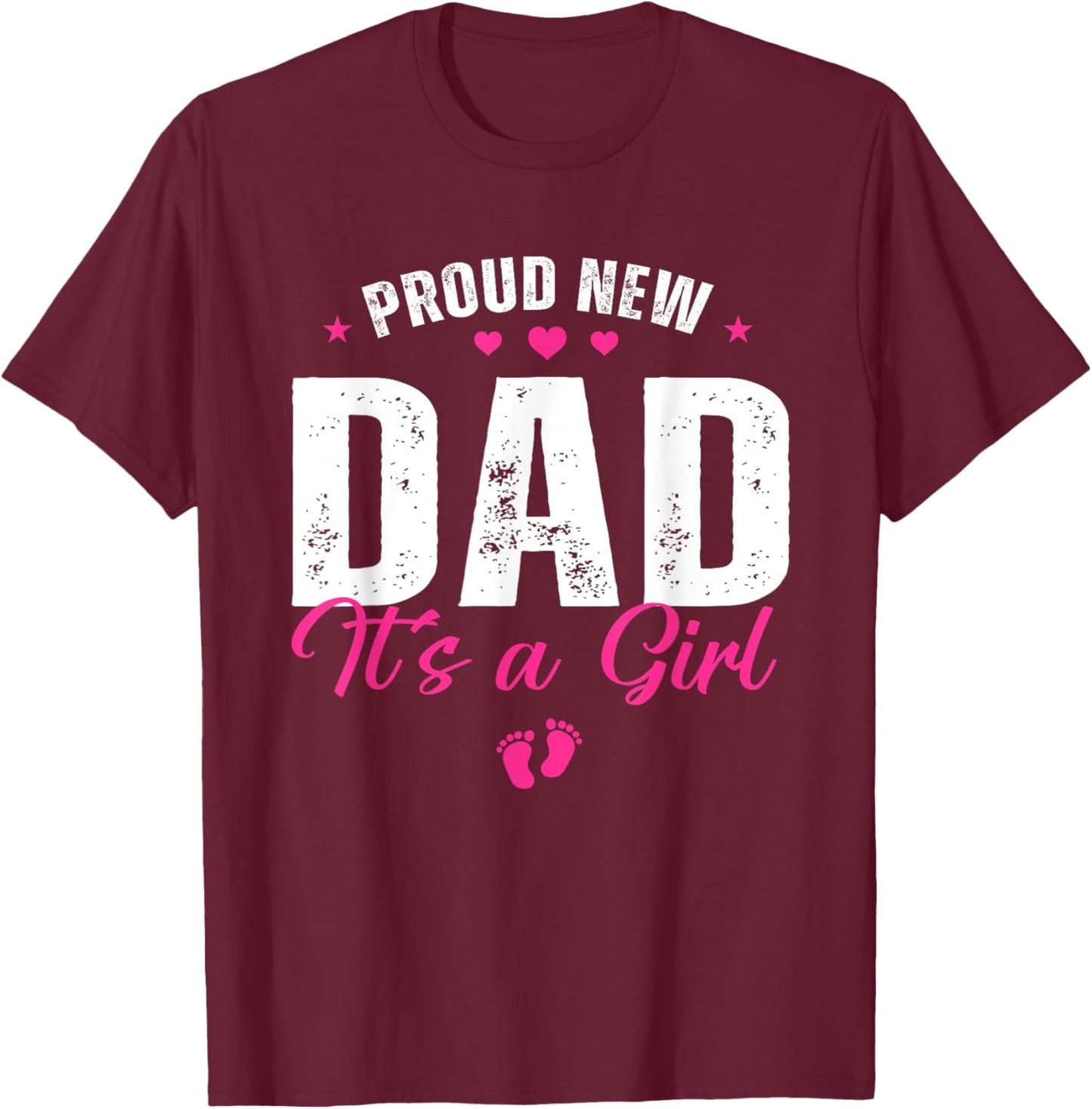 Proud New Dad It's A Girl Gifts Father to be Soon to be Dad T-Shirt - T-Shirt | Maroon