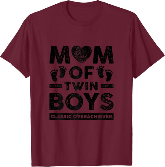 Mom of Twin Boys Classic Overachiever Twin Mom Twin Mama T-Shirt - T-Shirt | Maroon