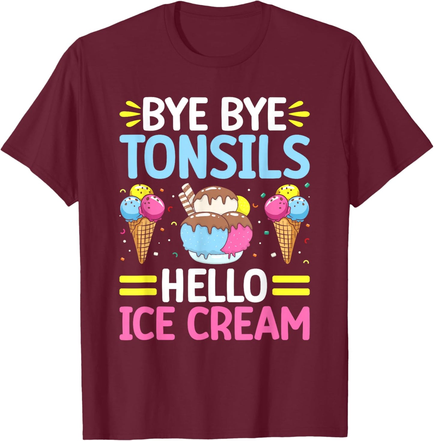 Tonsils Out Ice Cream In Tonsillectomy Removal Surgery T-Shirt - T-Shirt | Maroon