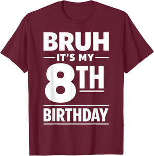 Bruh It's My 8th Birthday Boys Eight Years Old Birthday T-Shirt - T-Shirt | Maroon