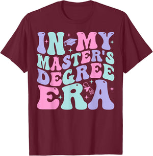 In My Master's Degree Era Graduation Master Degree T-Shirt - T-Shirt | Maroon