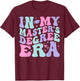 In My Master's Degree Era Graduation Master Degree T-Shirt - T-Shirt | Maroon