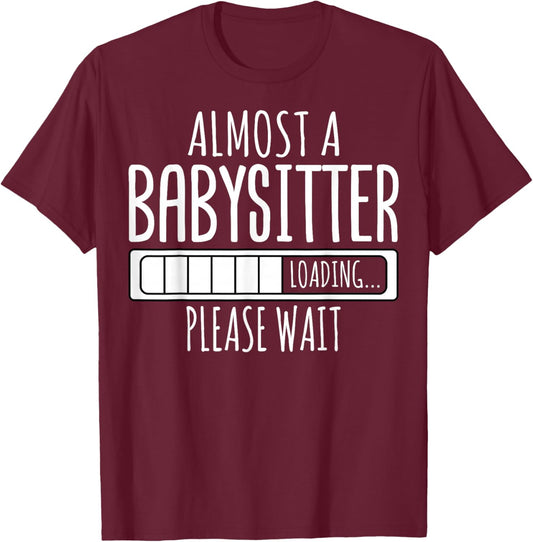 Almost a Babysitter Loading Please Wait - Funny Babysitter T-Shirt - T-Shirt | Maroon