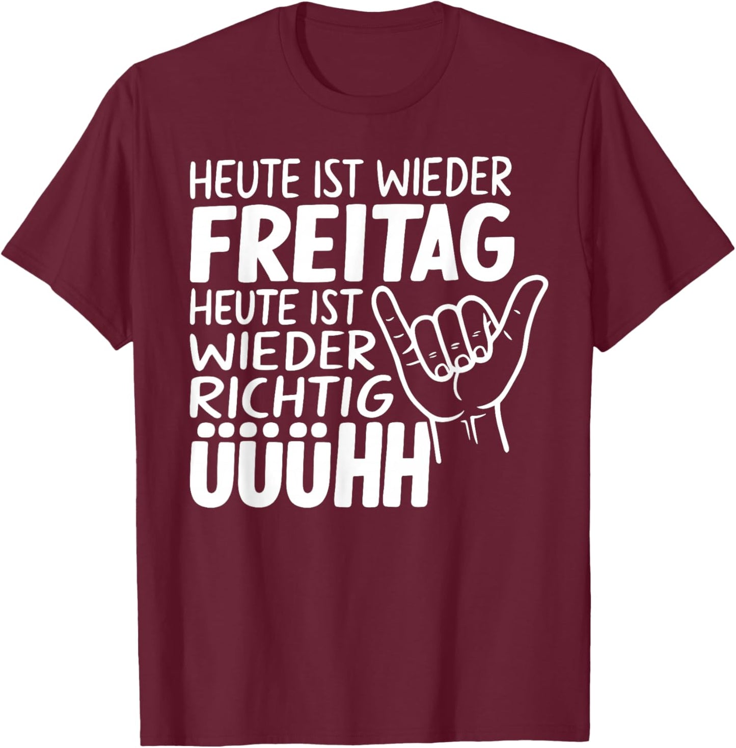 with German Text "Heute IST Wieder Freitag - Heute IST Wieder Freitag - Heute IST Wieder Wiederder Freit T-Shirt - T-Shirt | Maroon