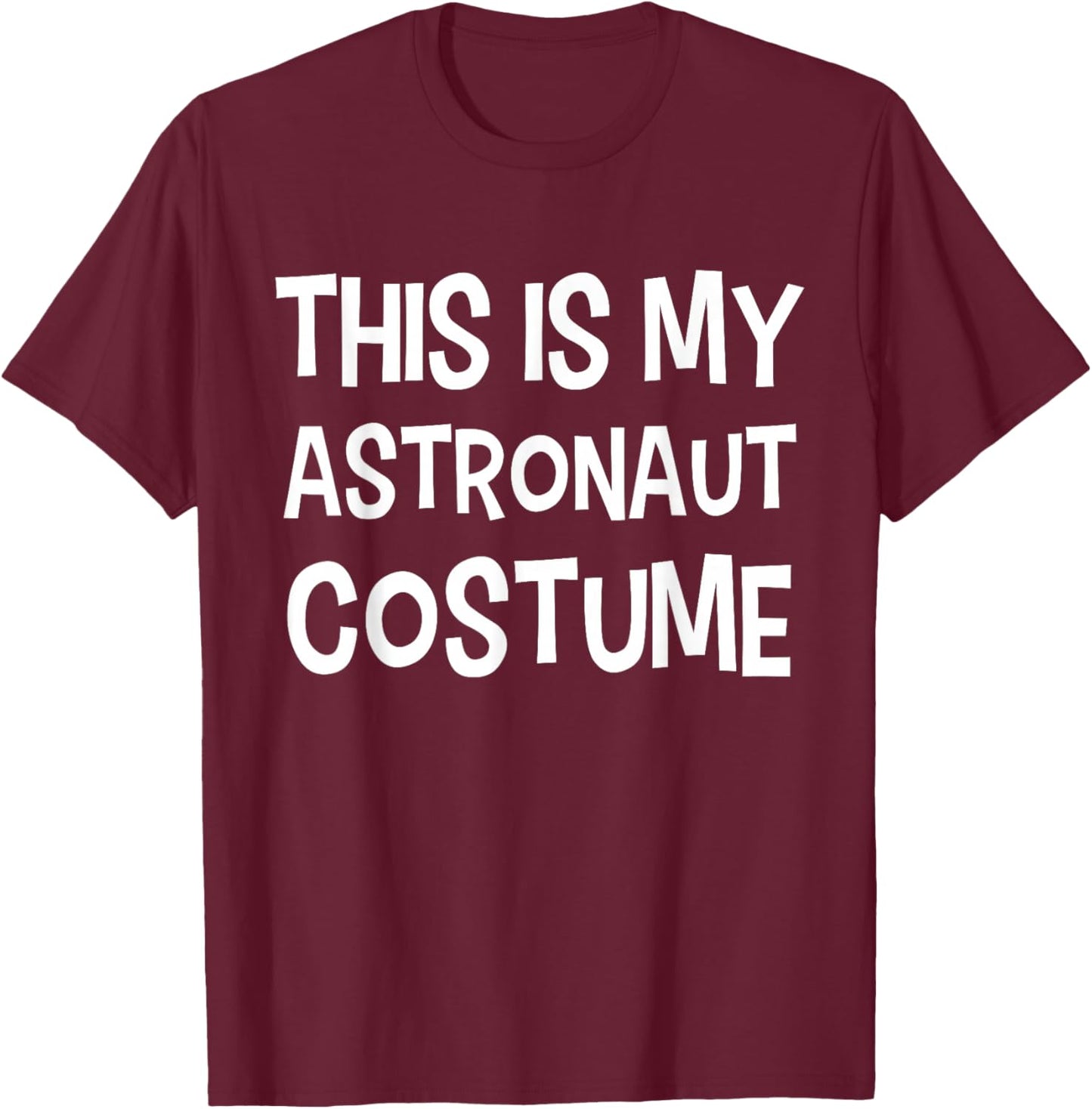 This is My Astronaut Costume Astronauts Halloween T-Shirt - T-Shirt | Maroon