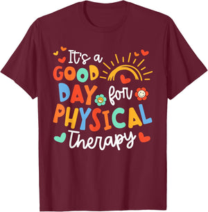 It's A Good Day For Physical Therapy PTA Pediatric PT T-Shirt - T-Shirt | Maroon