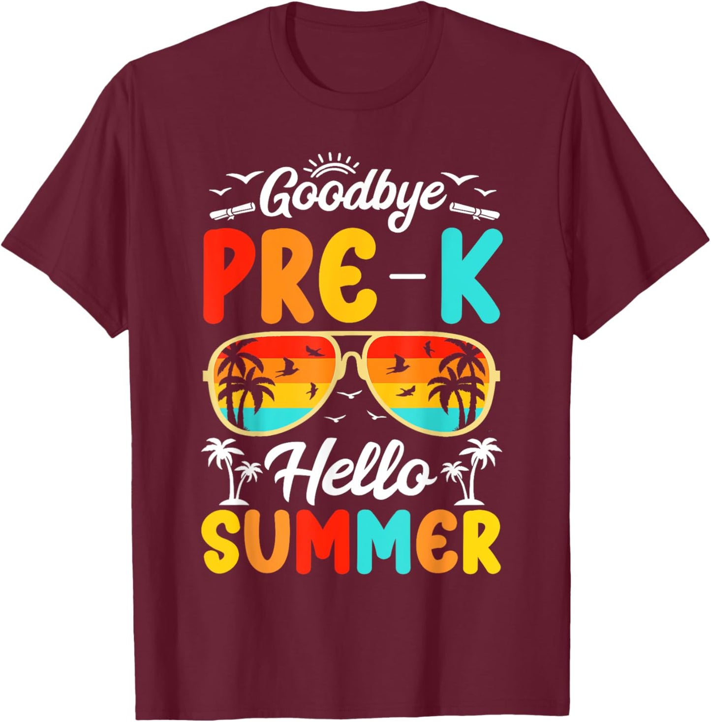 Last day Of School Goodbye Pre-K Summer Vacation Teacher T-Shirt - T-Shirt | Maroon