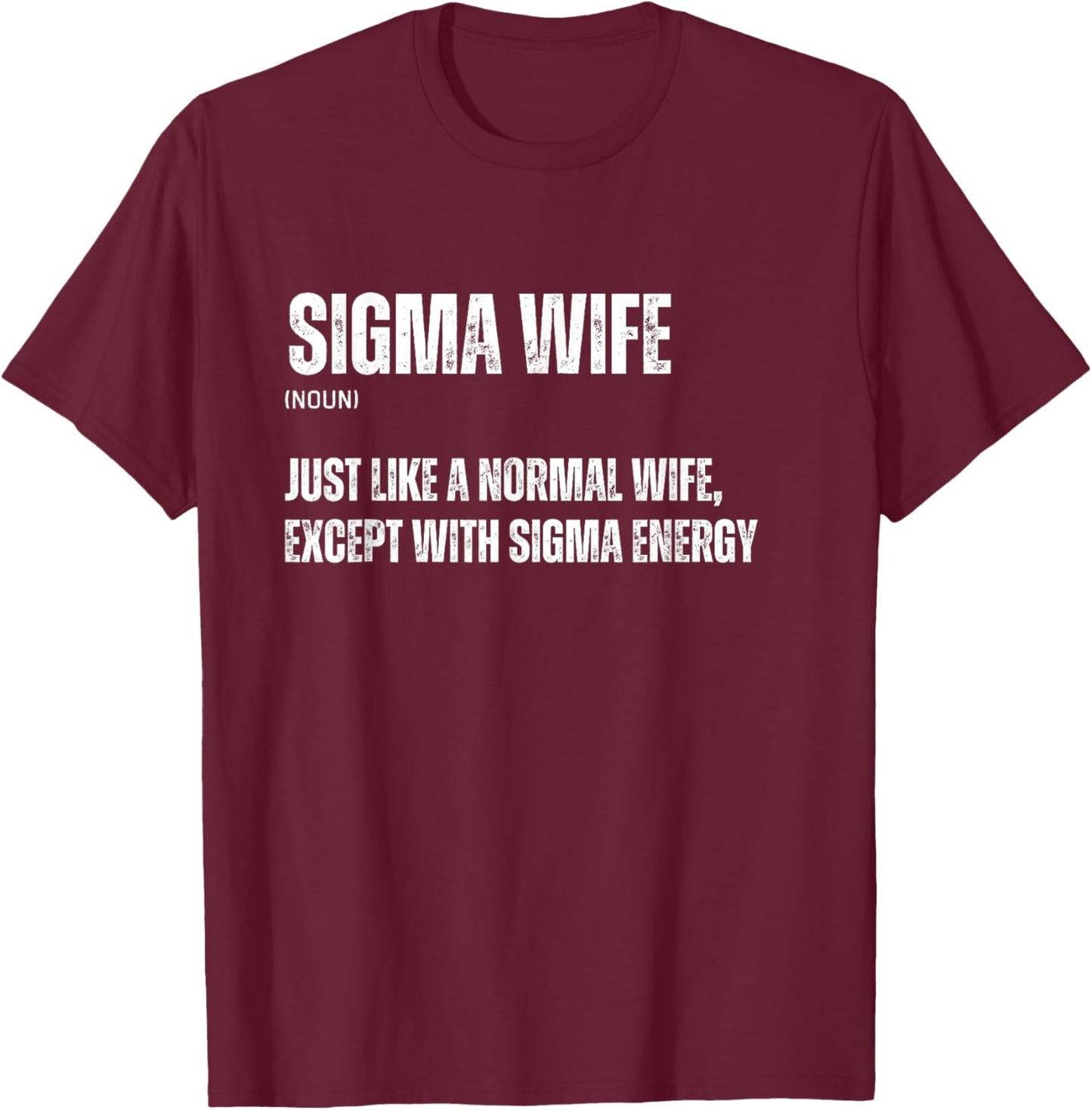 Funny Sigma Wife Funny Gen Alpha Sigma Family Meme Family T-Shirt - T-Shirt | Maroon