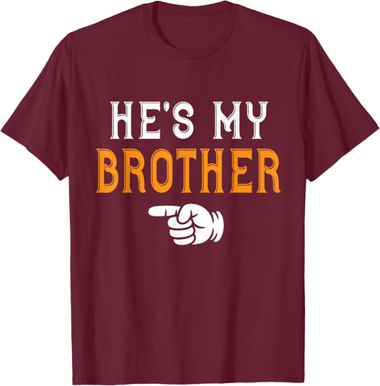He's My Brother Funny Matching Costume for Sister T-Shirt - T-Shirt | Maroon