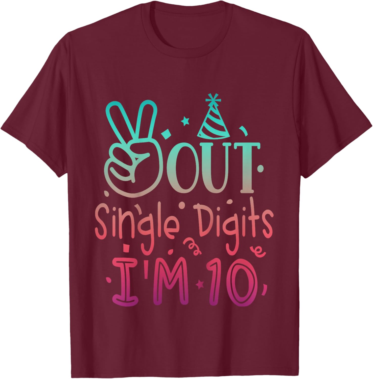 10th Birthday Boys Girls Out Single Digits 10 Year Old Kids T-Shirt - T-Shirt | Maroon