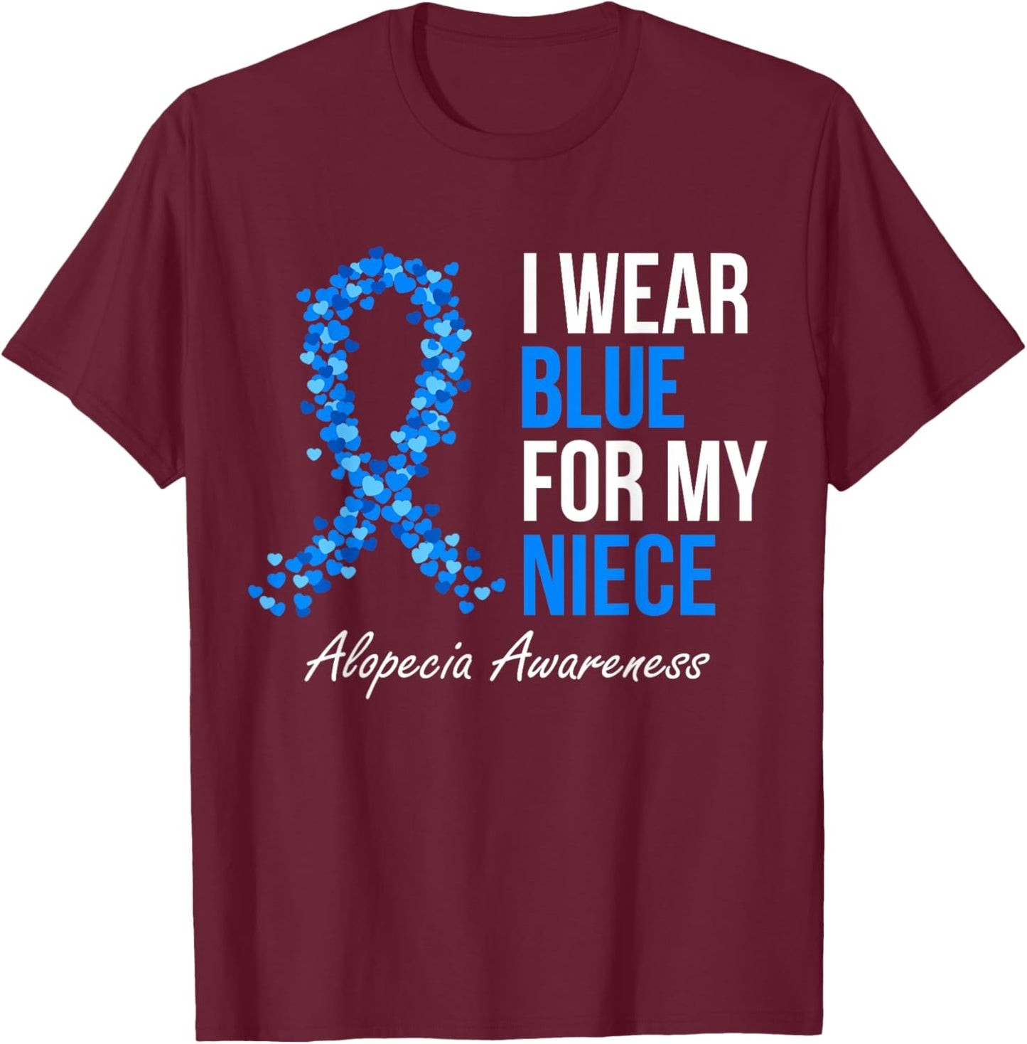 Alopecia Awareness I Wear Blue For My Niece Blue Ribbon T-Shirt - T-Shirt | Maroon