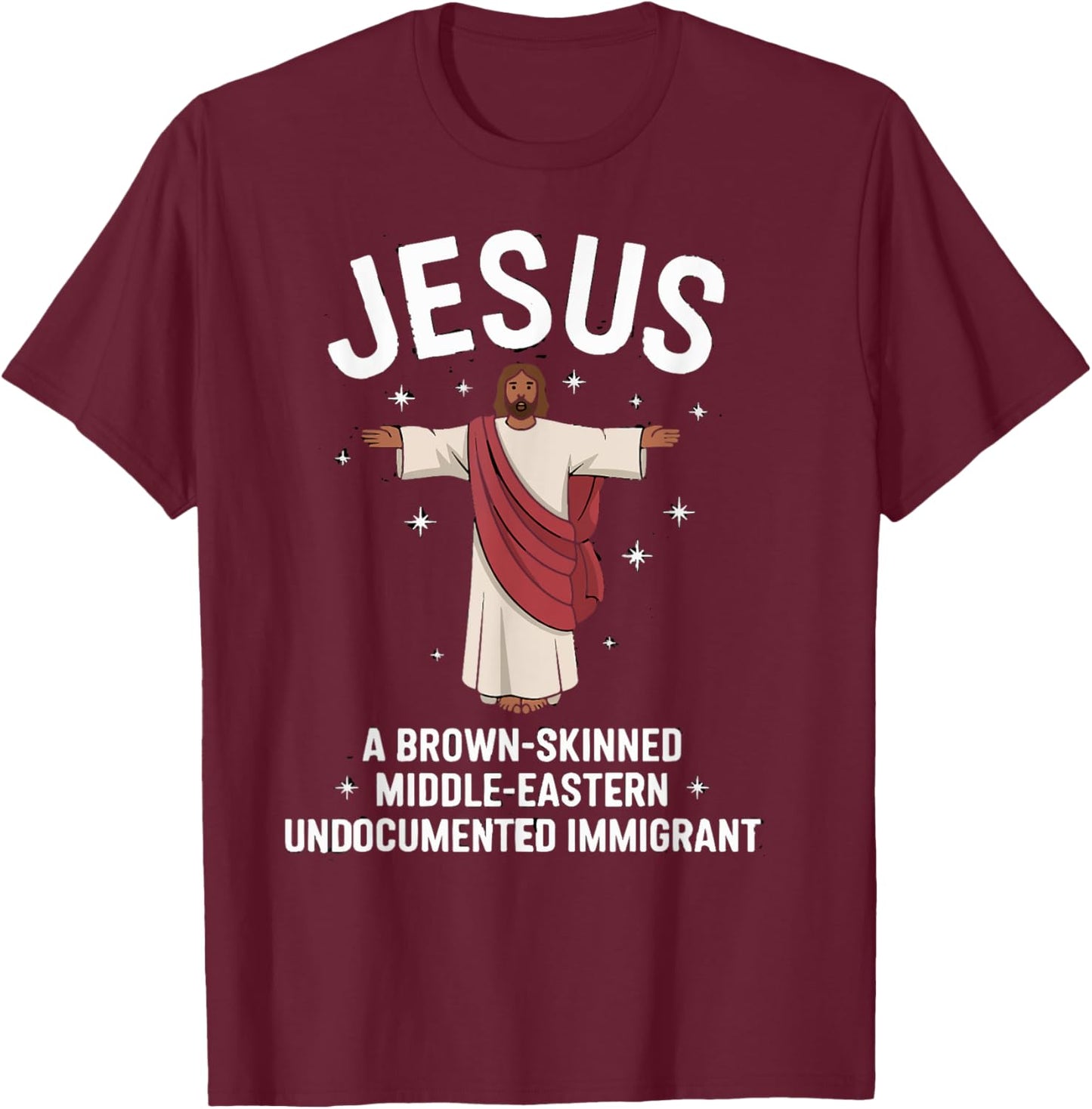 Jesus Brown-Skinned Middle-Eastern Undocumented Immigrant T-Shirt - T-Shirt | Maroon