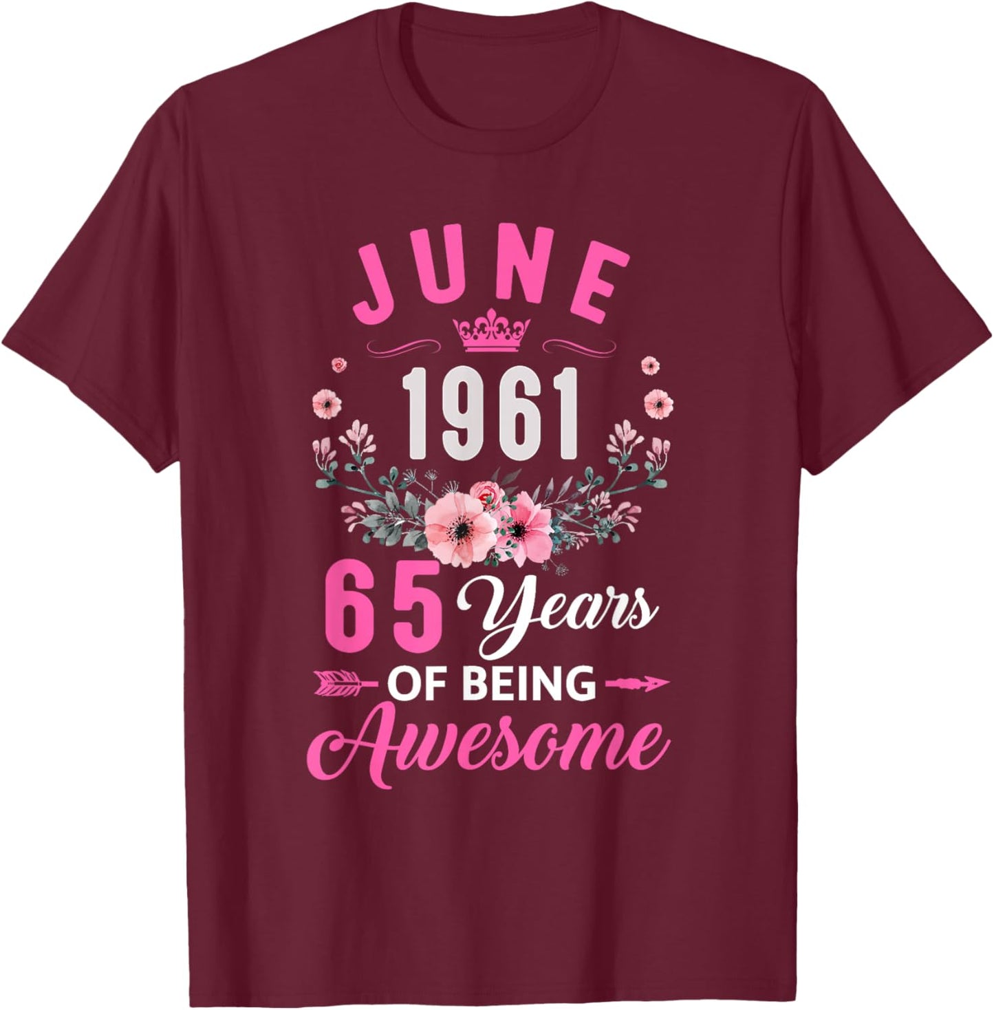 Awesome Since 1961 65 Years Old June 65Th Birthday Women T-Shirt - T-Shirt | Maroon