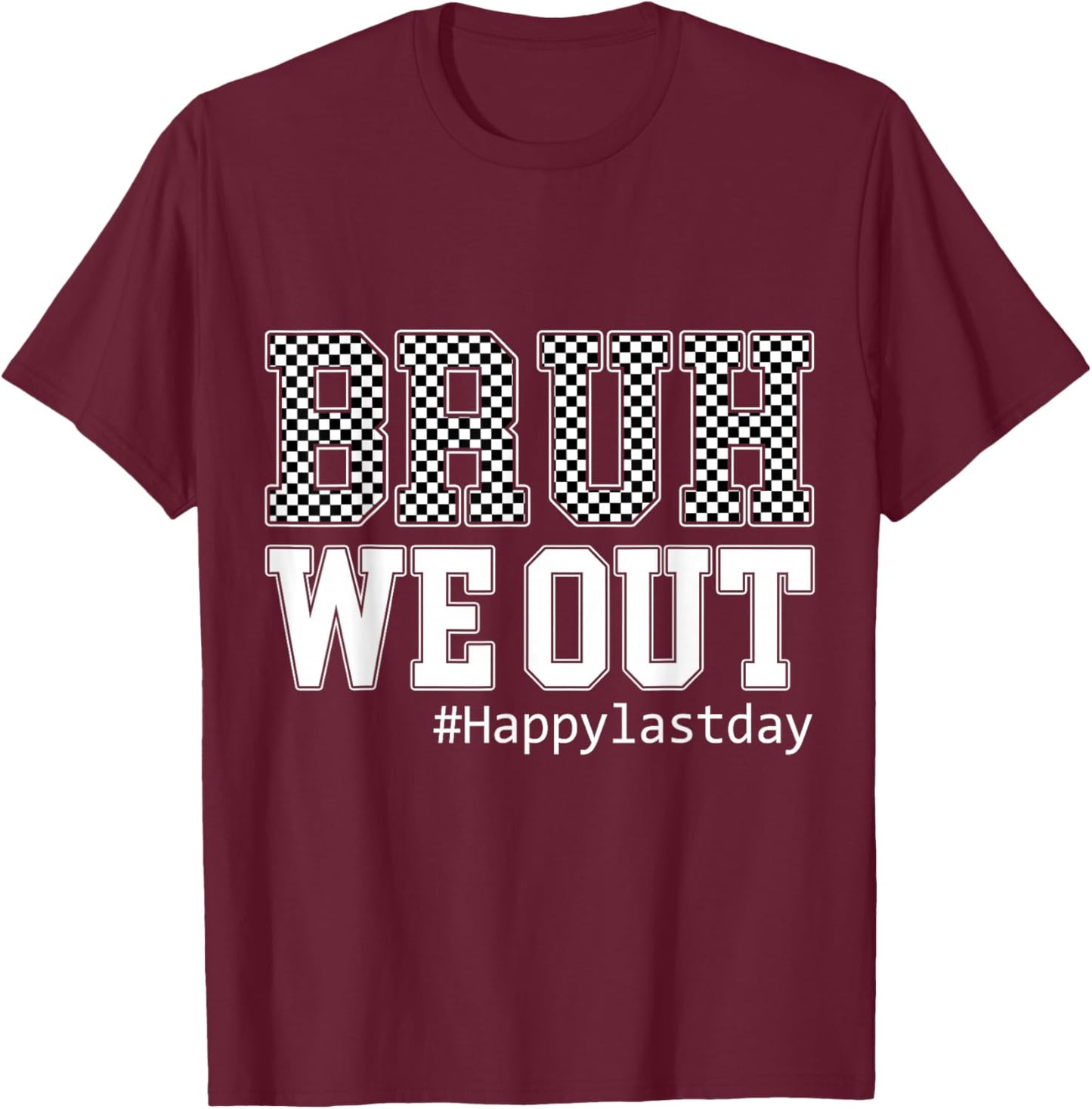Bruh We Out Checkered Happy Last Day Of School Teacher Boys T-Shirt - T-Shirt | Maroon