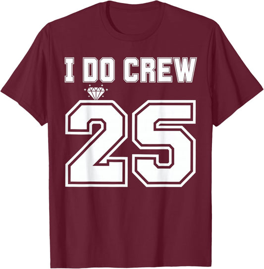 I Do Crew Bride 2025 Bridal Squad Couples Party Bachelorette T-Shirt - T-Shirt | Maroon