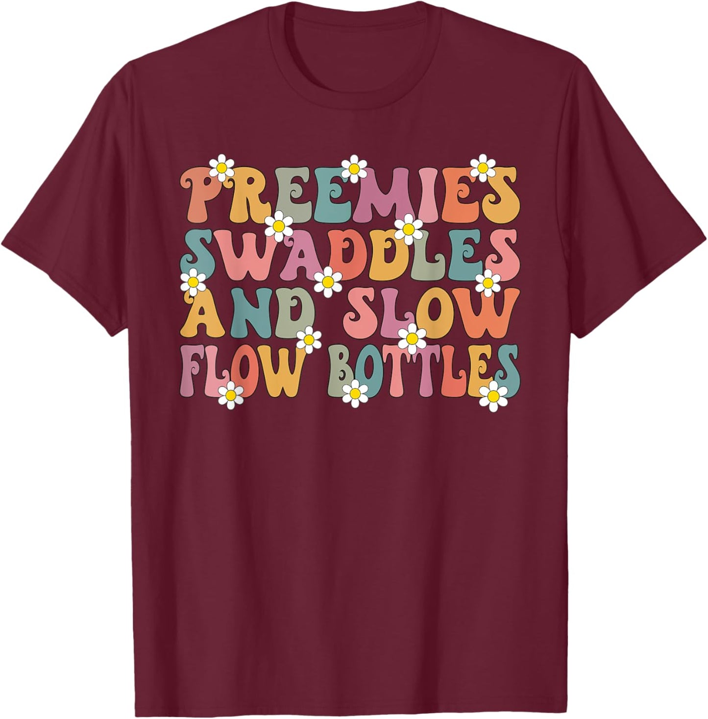 NICU Nurse Neonatal Premies Swaddles & Bottles Tiny Human T-Shirt - T-Shirt | Maroon