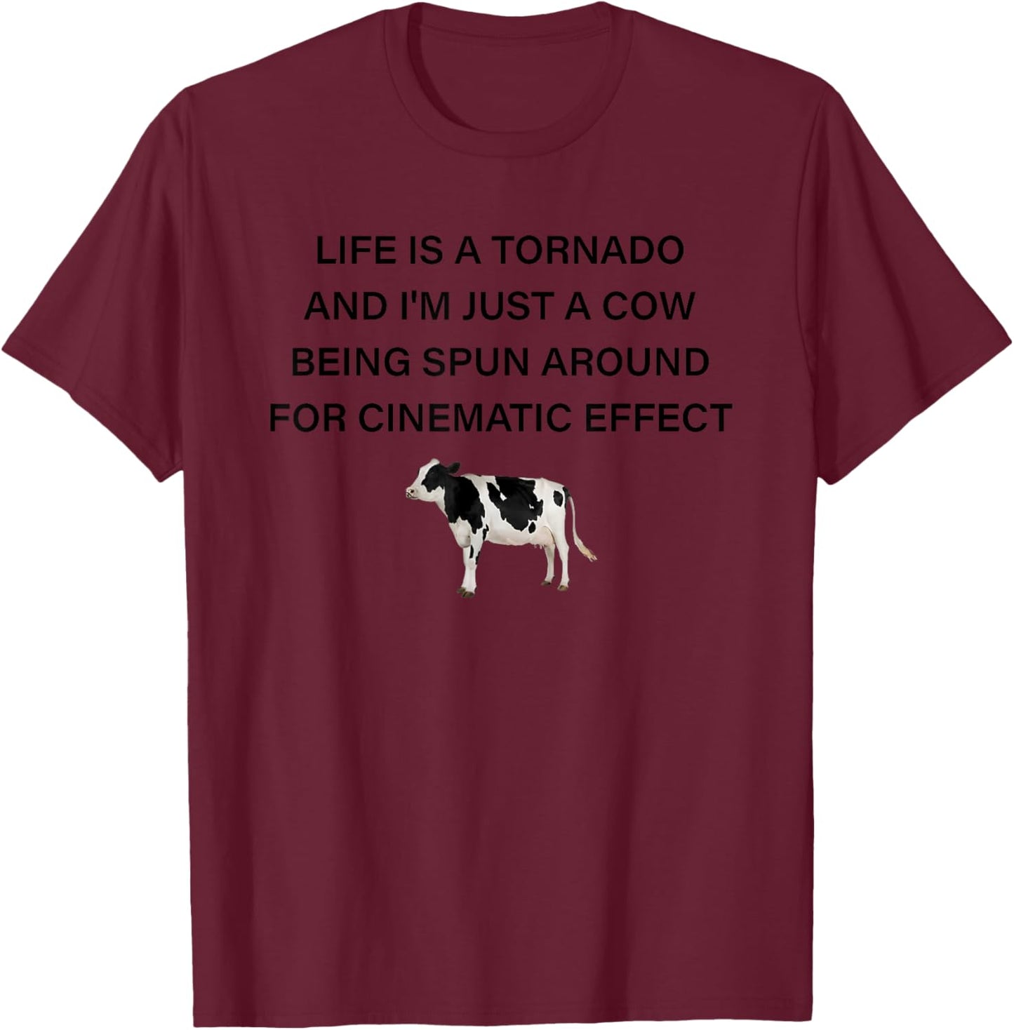 Life Is A Tornado And I'm Just A Cow T-Shirt - T-Shirt | Maroon