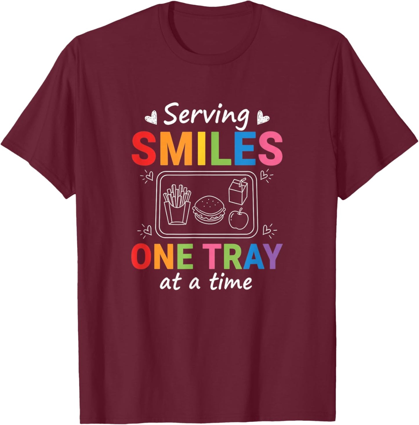 Serving Smiles One Tray at A Time School Cafeteria Lunch Val T-Shirt - T-Shirt | Maroon