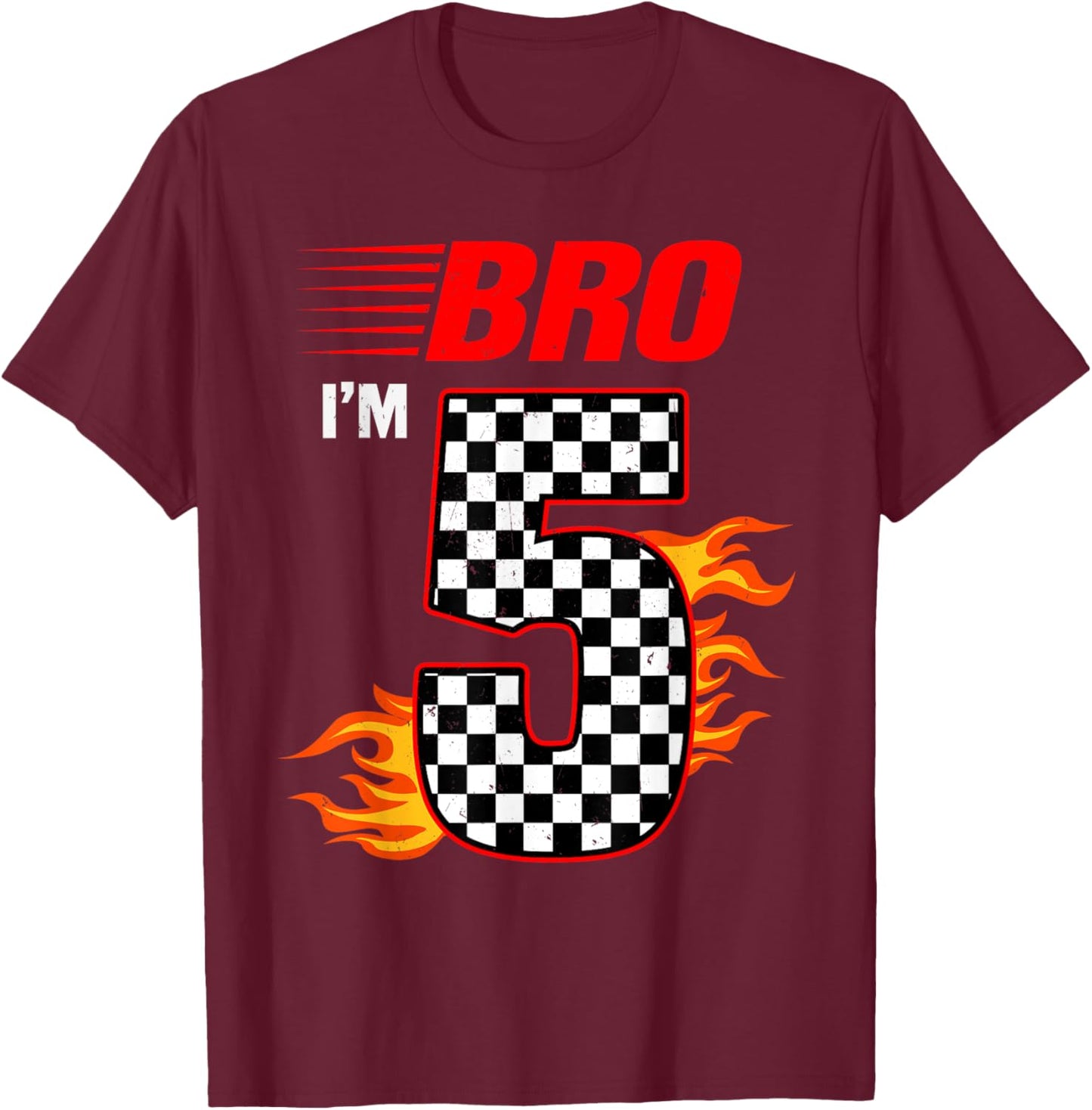 Bro I'm 5 It's My 5th Birthday 5 Year Old Birthday Racing T-Shirt - T-Shirt | Maroon