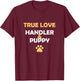 True love - Handler & Puppy - Play Pups Gay Pride T-Shirt - T-Shirt | Maroon