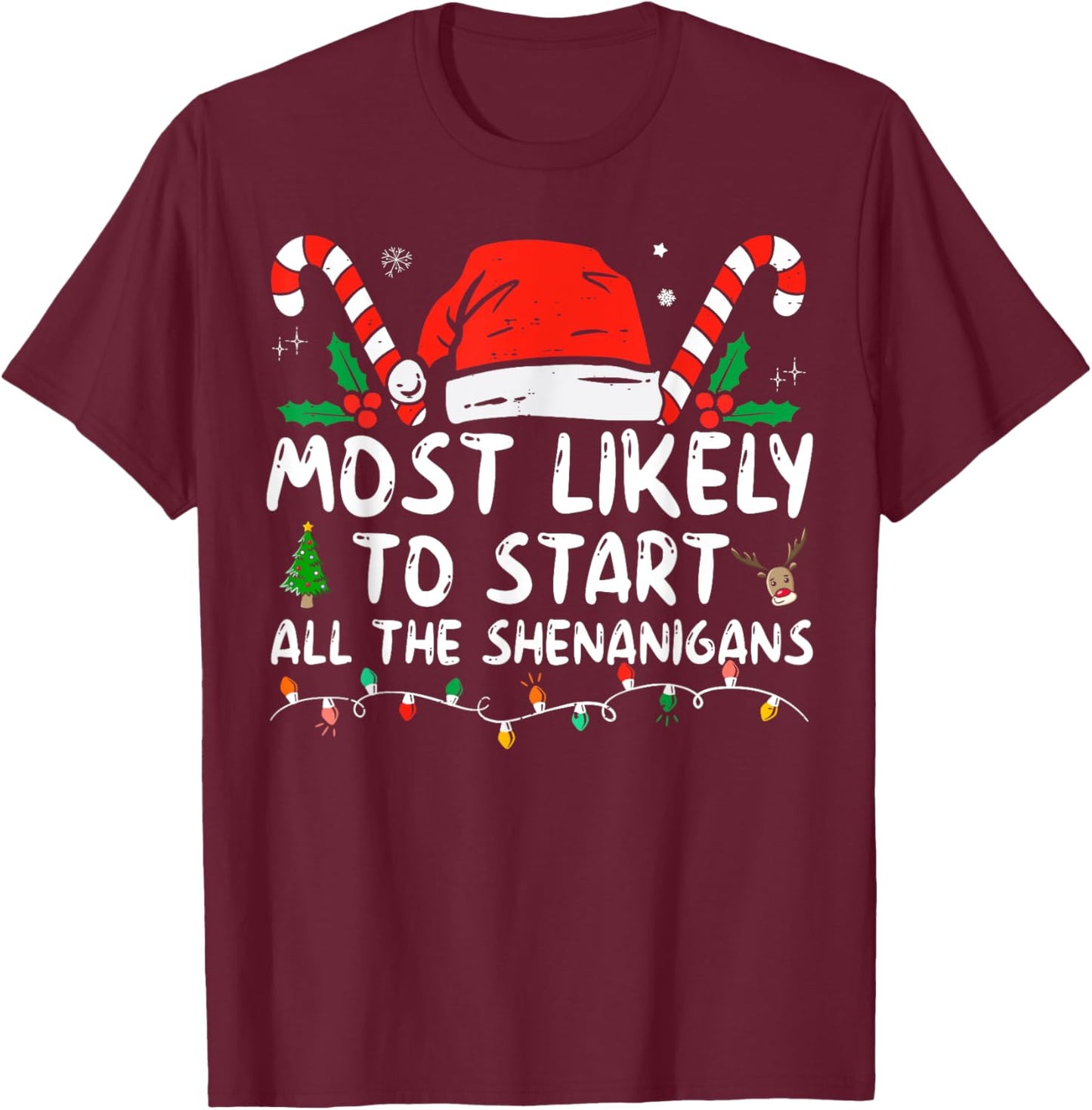 Most Likely To Start All The Shenanigans family Christmas T-Shirt - T-Shirt | Maroon