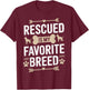 Rescued Is My Favorite Breed T-Shirt - T-Shirt | Maroon