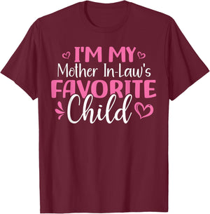Im My Mother in Laws Favorite Child T-Shirt - T-Shirt | Maroon