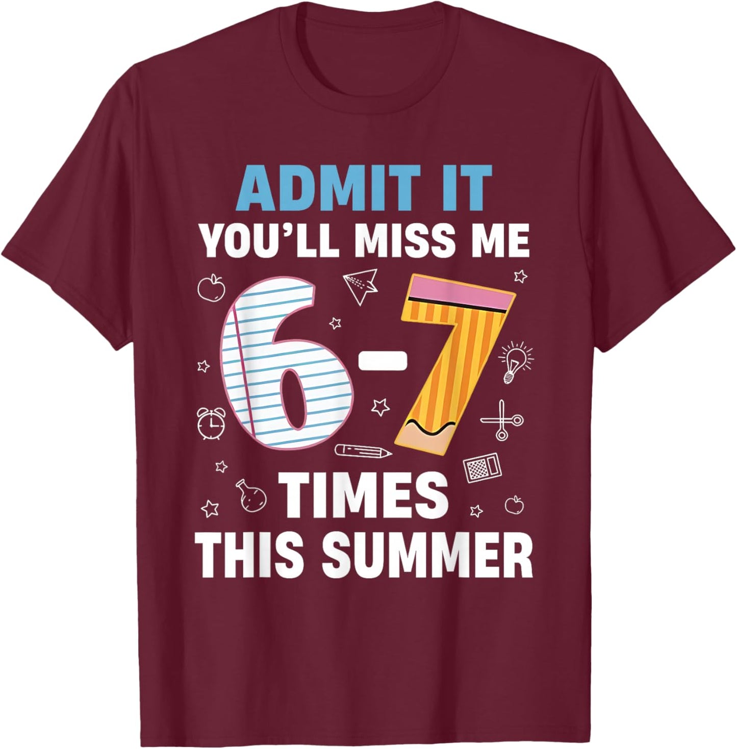 End of School Admit It 67 Meme Last Day of School Teacher T-Shirt - T-Shirt | Maroon