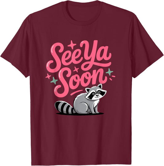 See Ya Soon Raccoon for Students and Teachers T-Shirt - T-Shirt | Maroon