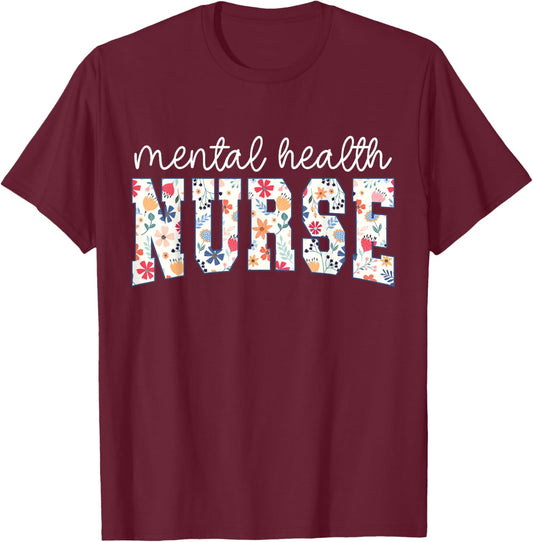 Floral Psychiatric Mental Health Nurse Psych Nurse Nursing T-Shirt - T-Shirt | Maroon