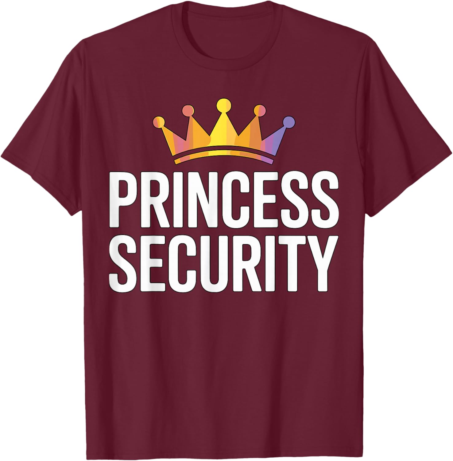 Princess Security Funny Matching Costume T-Shirt - T-Shirt | Maroon