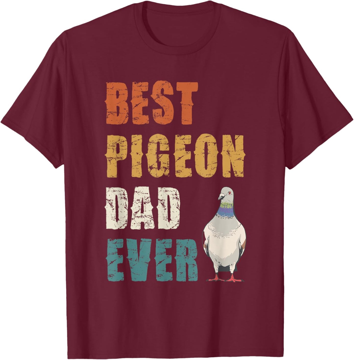 Best Pigeon Dad Ever Bird Lover Appreciation T-Shirt - T-Shirt | Maroon