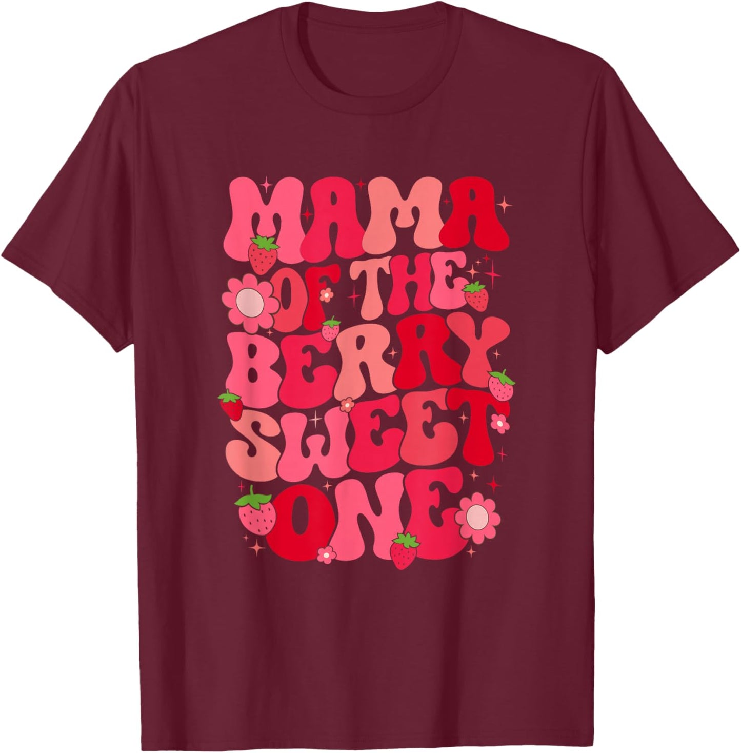 Mama Of The Berry Sweet One Strawberry First Birthday T-Shirt - T-Shirt | Maroon