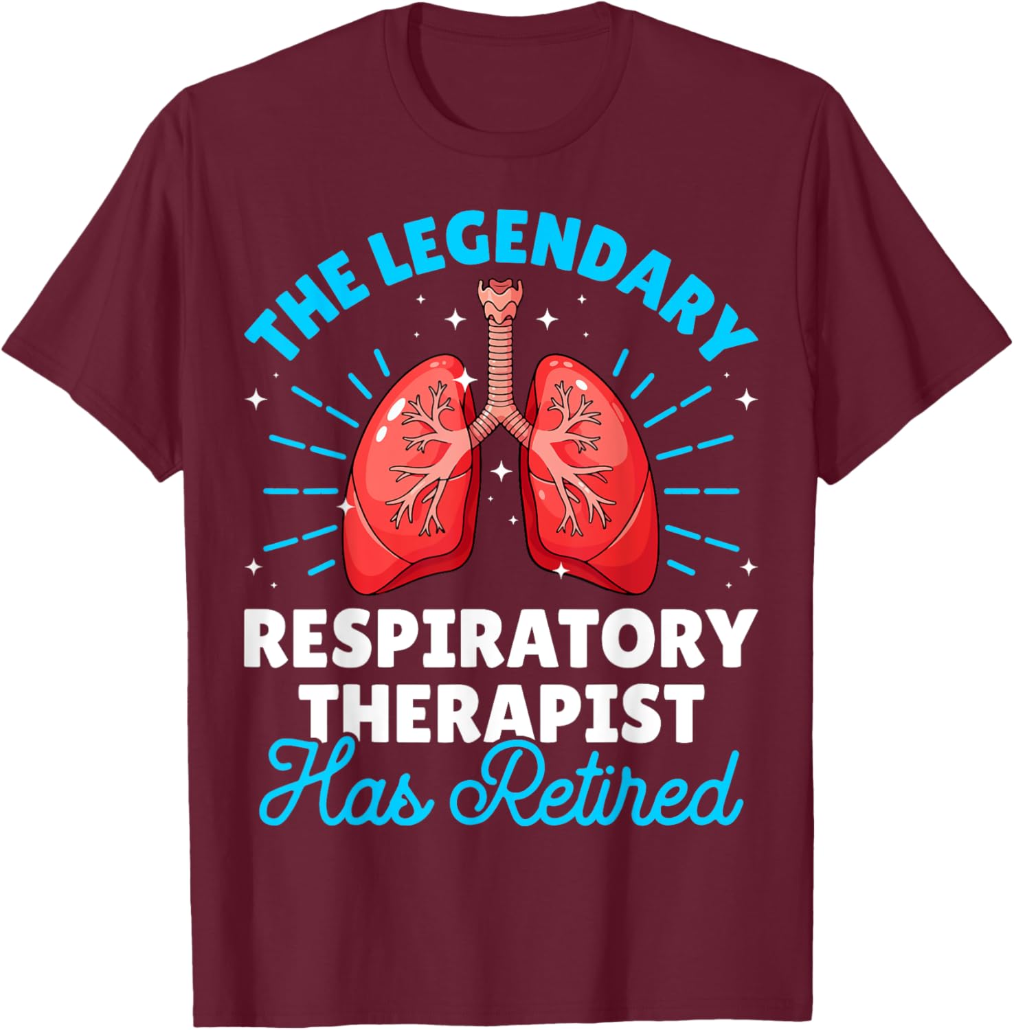 The Legendary Respiratory Therapist Has Retired RT Gifts T-Shirt - T-Shirt | Maroon