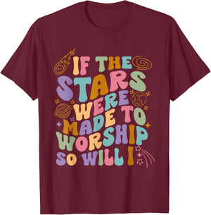 If The Stars Were Made To Worship So Will I Retro Christian T-Shirt - T-Shirt | Maroon